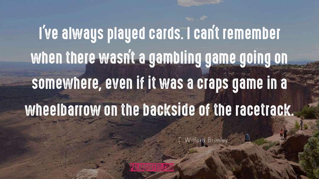 Wilford Brimley Quotes: I've always played cards. I
