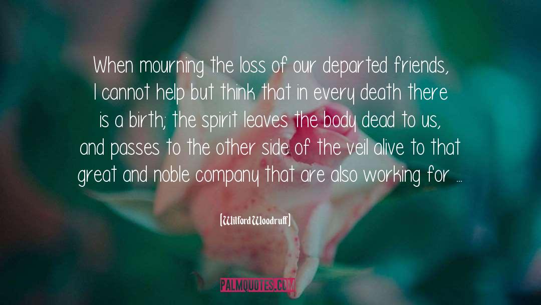 Wilford Woodruff Quotes: When mourning the loss of