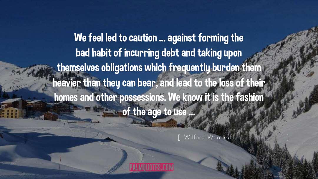 Wilford Woodruff Quotes: We feel led to caution