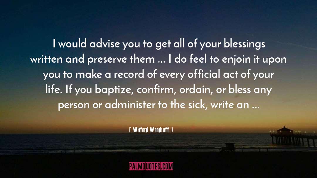 Wilford Woodruff Quotes: I would advise you to