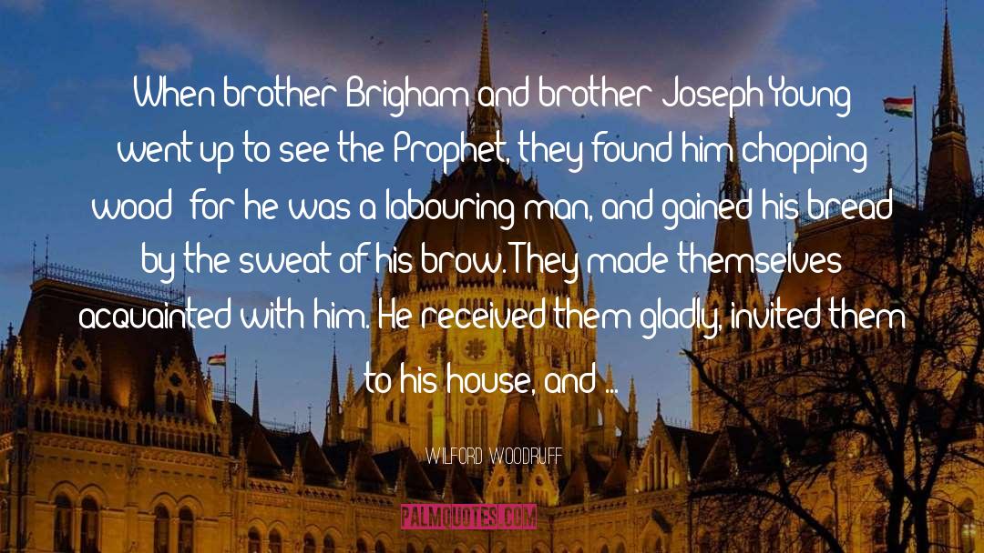 Wilford Woodruff Quotes: When brother Brigham and brother