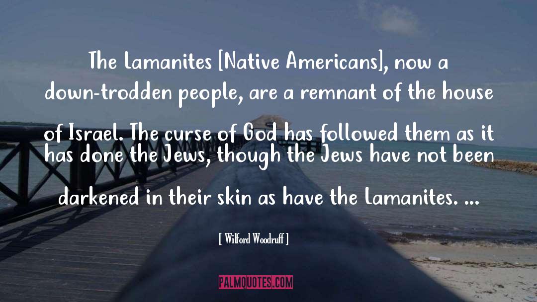 Wilford Woodruff Quotes: The Lamanites [Native Americans], now