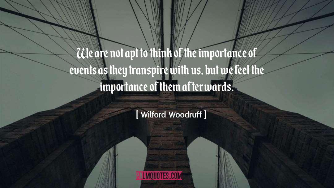 Wilford Woodruff Quotes: We are not apt to