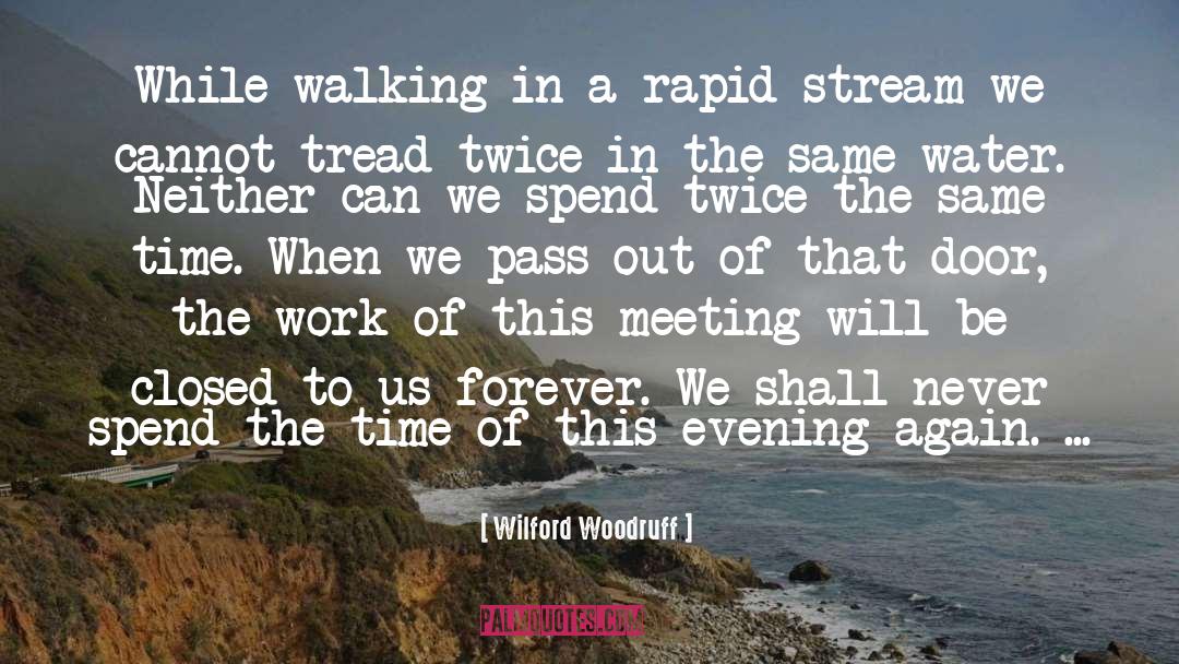 Wilford Woodruff Quotes: While walking in a rapid