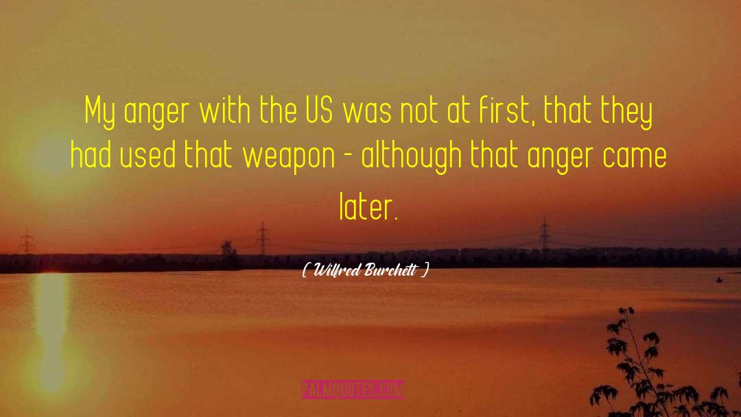 Wilfred Burchett Quotes: My anger with the US