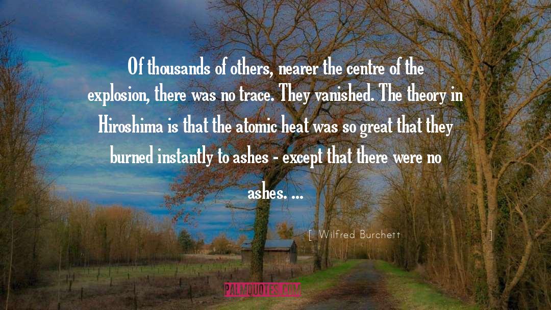 Wilfred Burchett Quotes: Of thousands of others, nearer