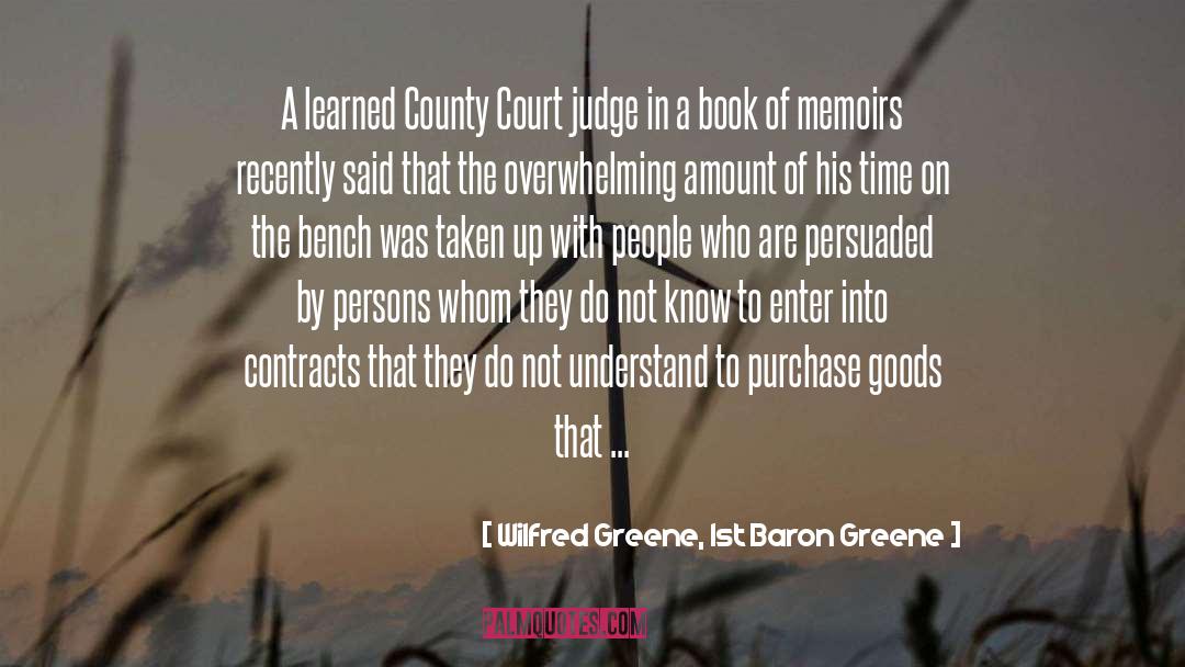 Wilfred Greene, 1st Baron Greene Quotes: A learned County Court judge