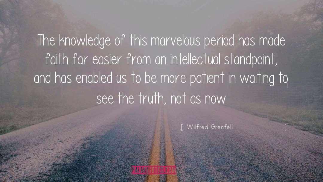 Wilfred Grenfell Quotes: The knowledge of this marvelous