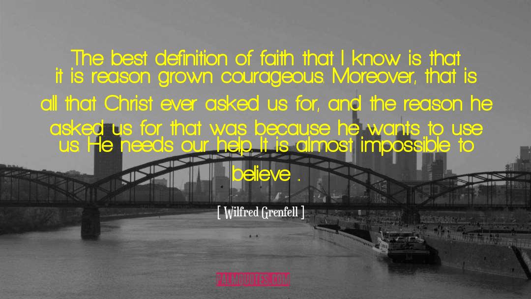Wilfred Grenfell Quotes: The best definition of faith