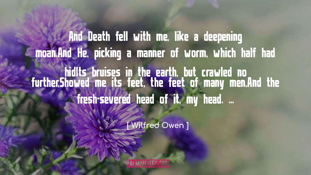 Wilfred Owen Quotes: And Death fell with me,