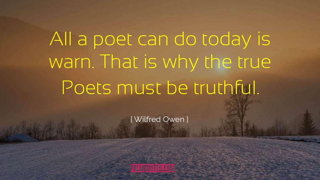 Wilfred Owen Quotes: All a poet can do