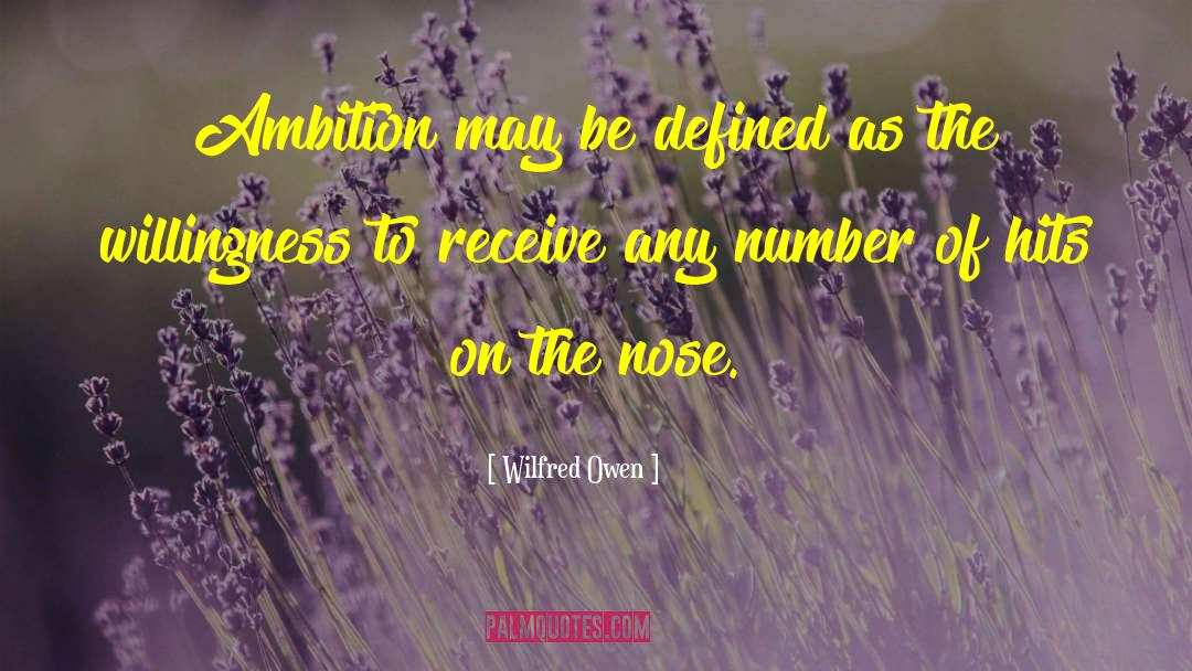 Wilfred Owen Quotes: Ambition may be defined as