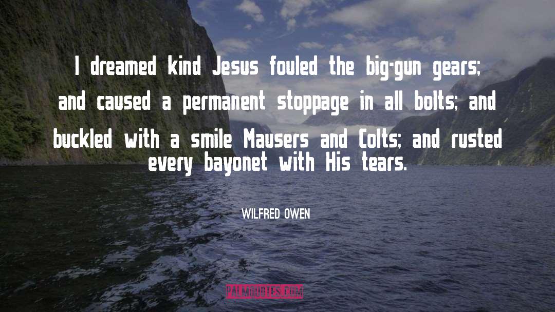 Wilfred Owen Quotes: I dreamed kind Jesus fouled