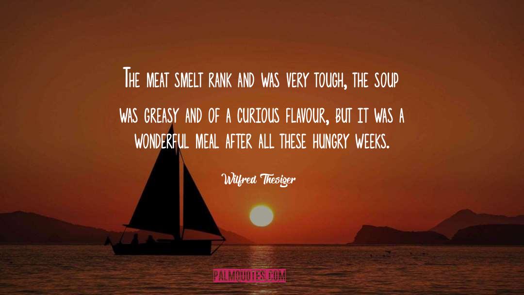 Wilfred Thesiger Quotes: The meat smelt rank and