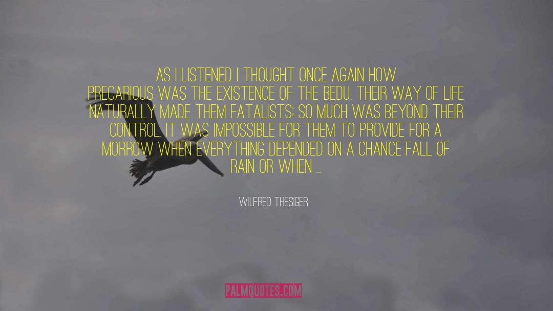 Wilfred Thesiger Quotes: As I listened I thought