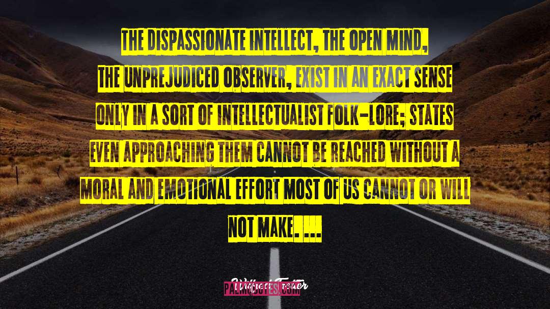 Wilfred Trotter Quotes: The dispassionate intellect, the open
