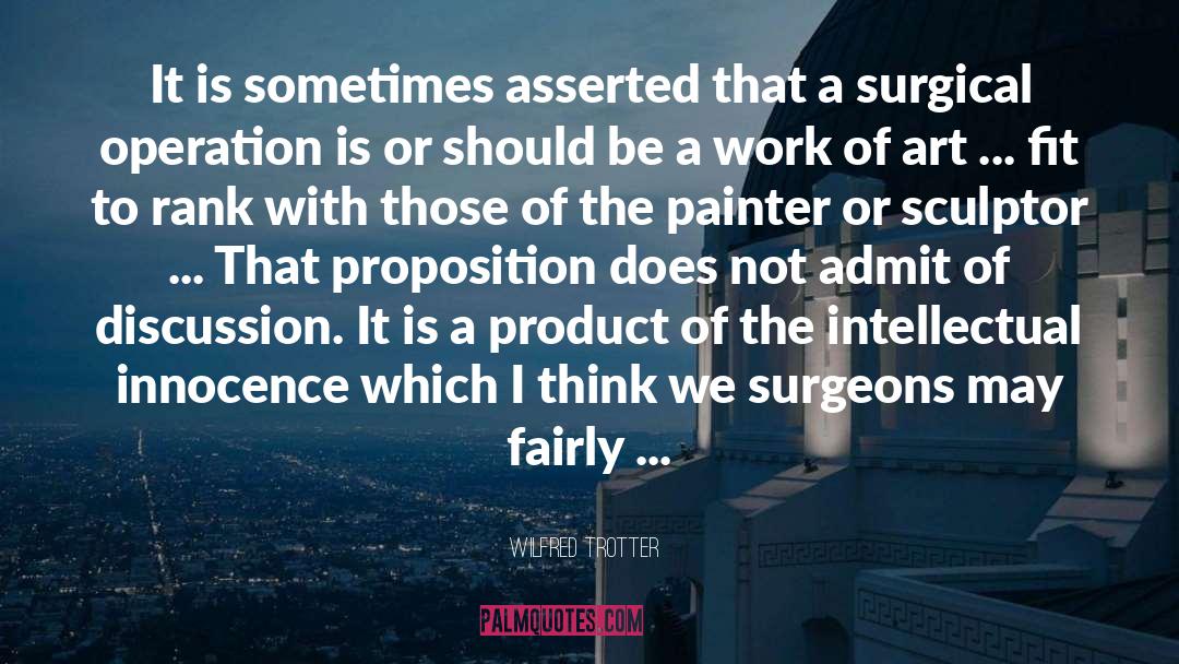 Wilfred Trotter Quotes: It is sometimes asserted that