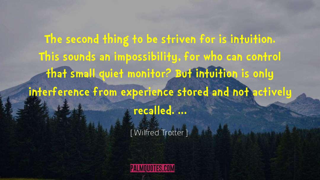 Wilfred Trotter Quotes: The second thing to be