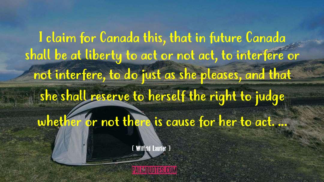 Wilfrid Laurier Quotes: I claim for Canada this,