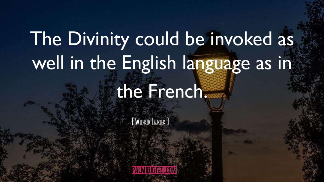 Wilfrid Laurier Quotes: The Divinity could be invoked