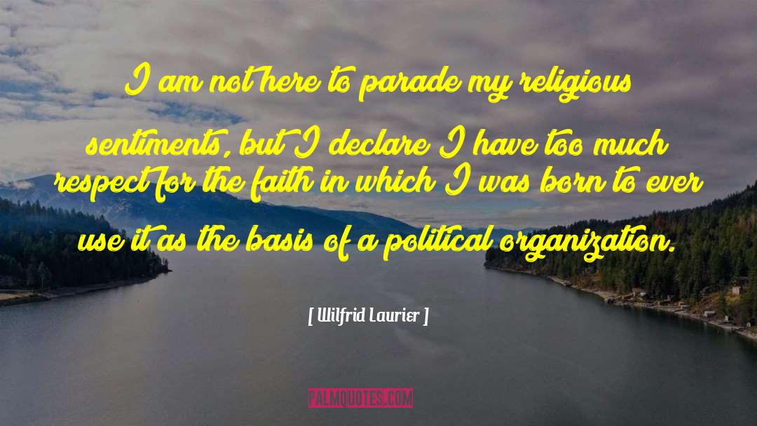 Wilfrid Laurier Quotes: I am not here to