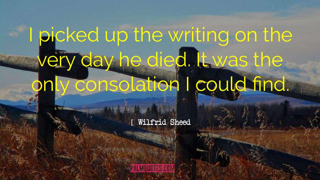 Wilfrid Sheed Quotes: I picked up the writing