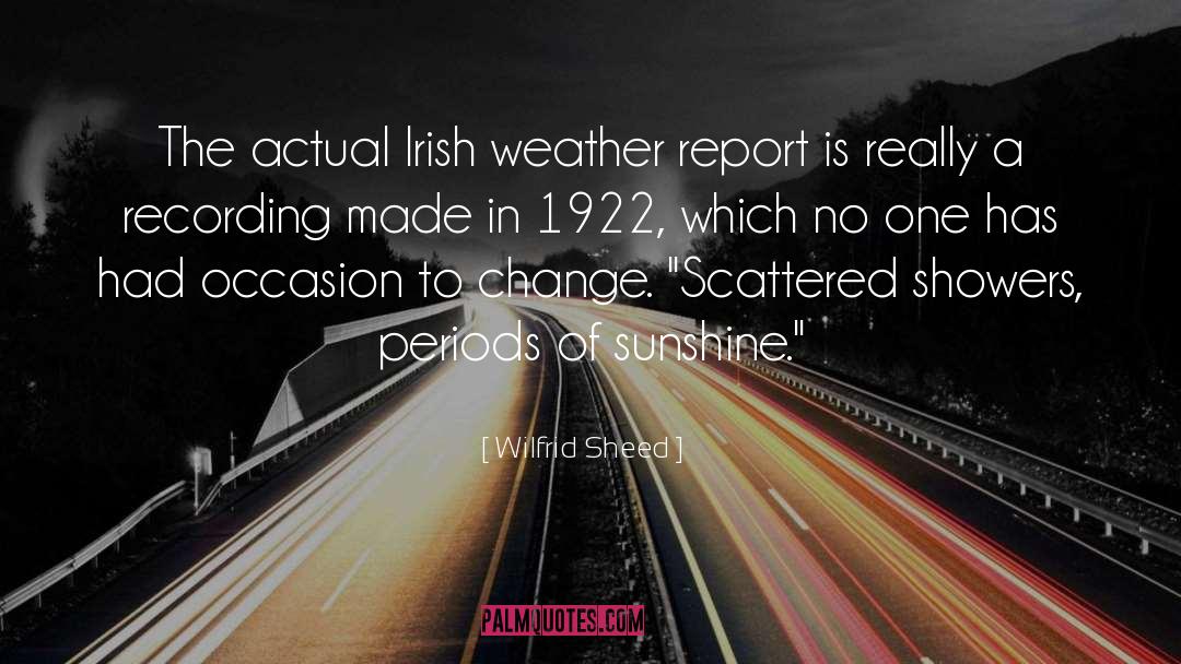 Wilfrid Sheed Quotes: The actual Irish weather report