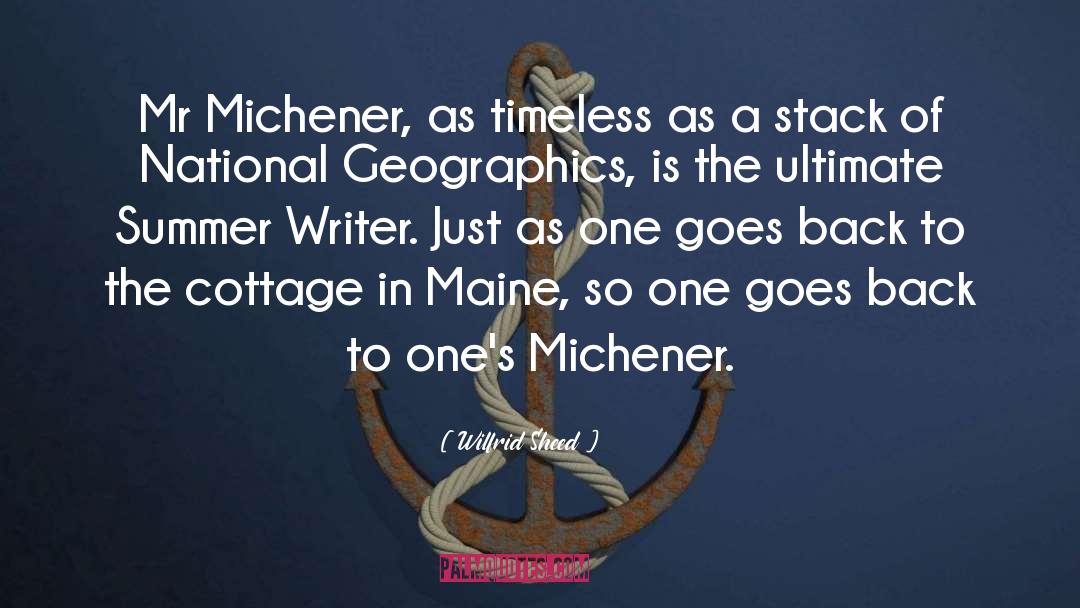 Wilfrid Sheed Quotes: Mr Michener, as timeless as