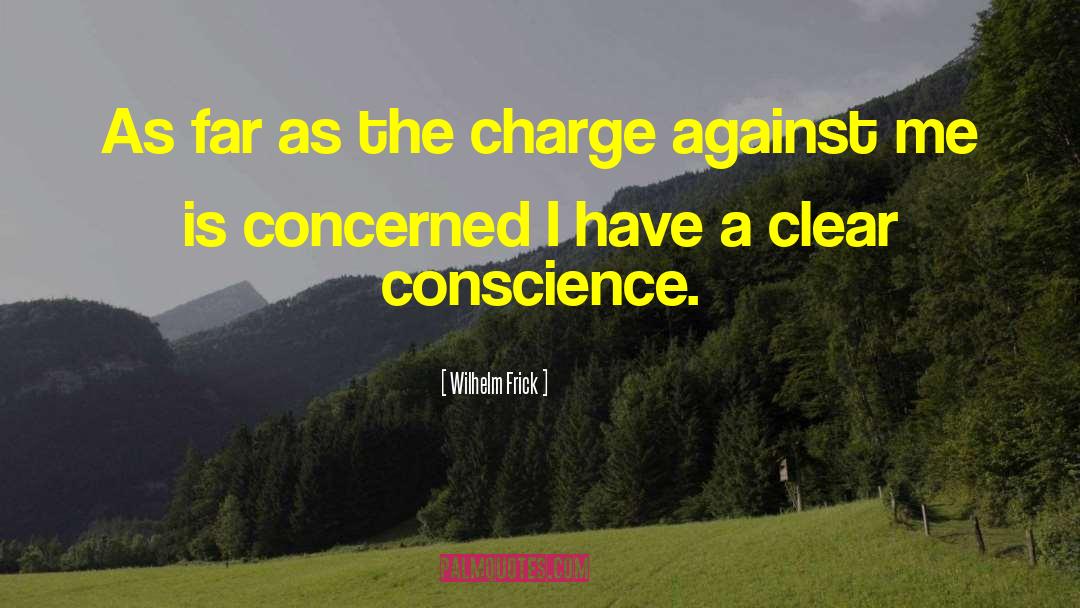 Wilhelm Frick Quotes: As far as the charge