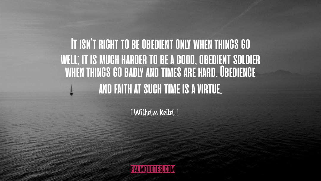 Wilhelm Keitel Quotes: It isn't right to be