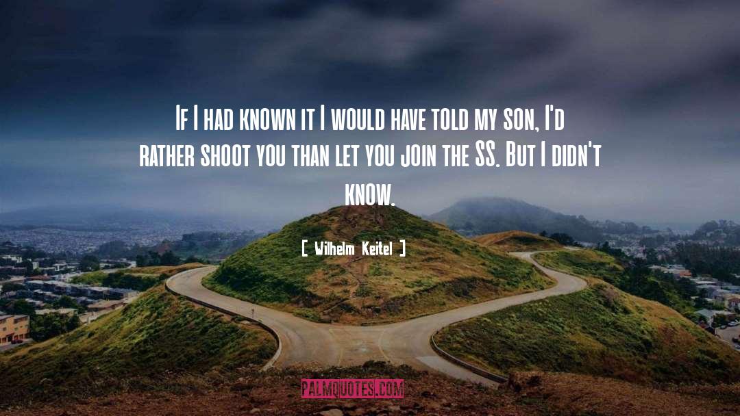 Wilhelm Keitel Quotes: If I had known it