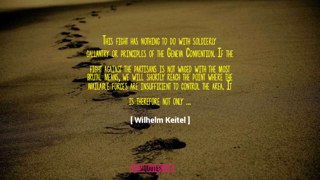 Wilhelm Keitel Quotes: This fight has nothing to