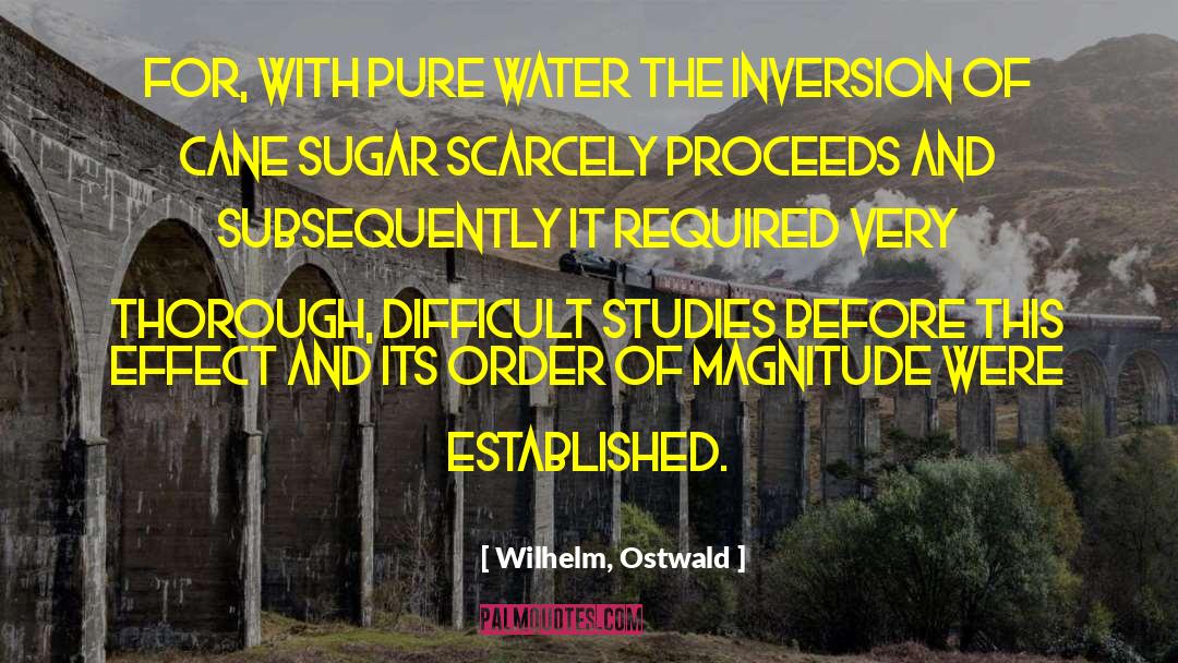 Wilhelm, Ostwald Quotes: For, with pure water the