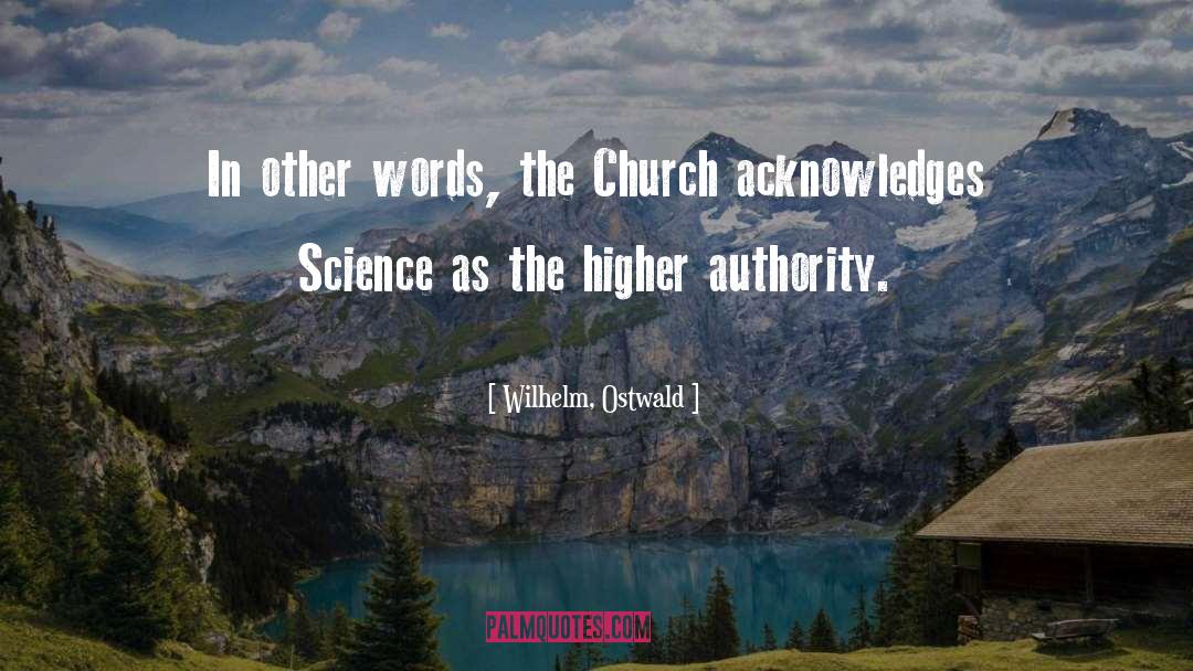 Wilhelm, Ostwald Quotes: In other words, the Church