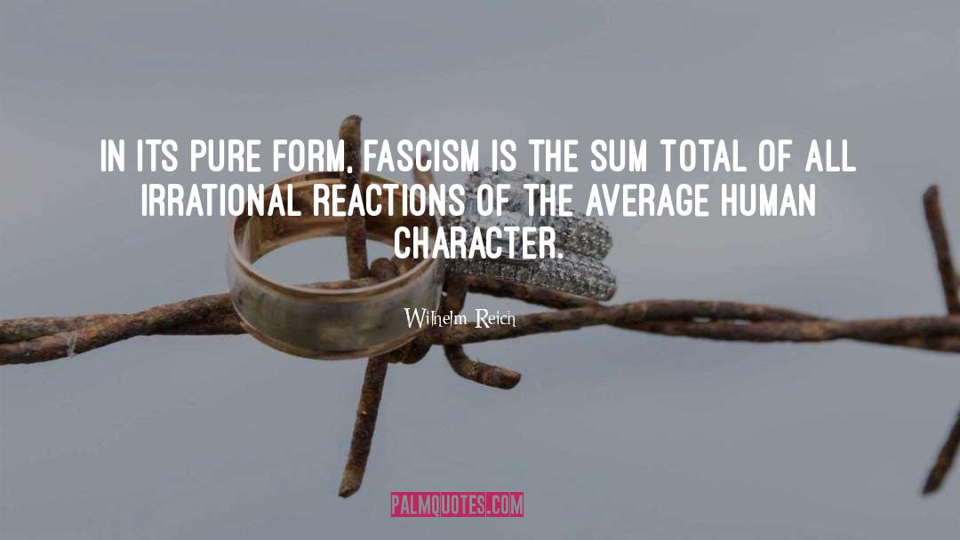 Wilhelm Reich Quotes: In its pure form, fascism
