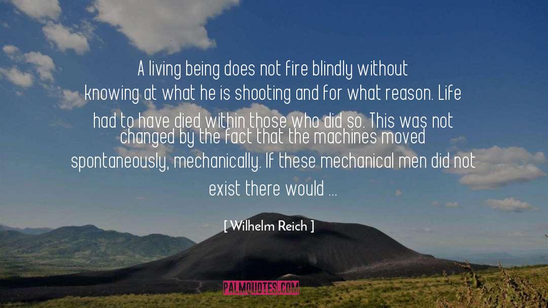 Wilhelm Reich Quotes: A living being does not