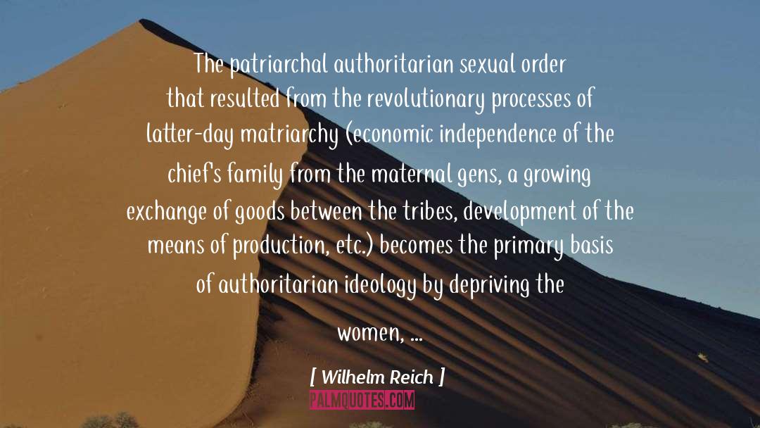 Wilhelm Reich Quotes: The patriarchal authoritarian sexual order