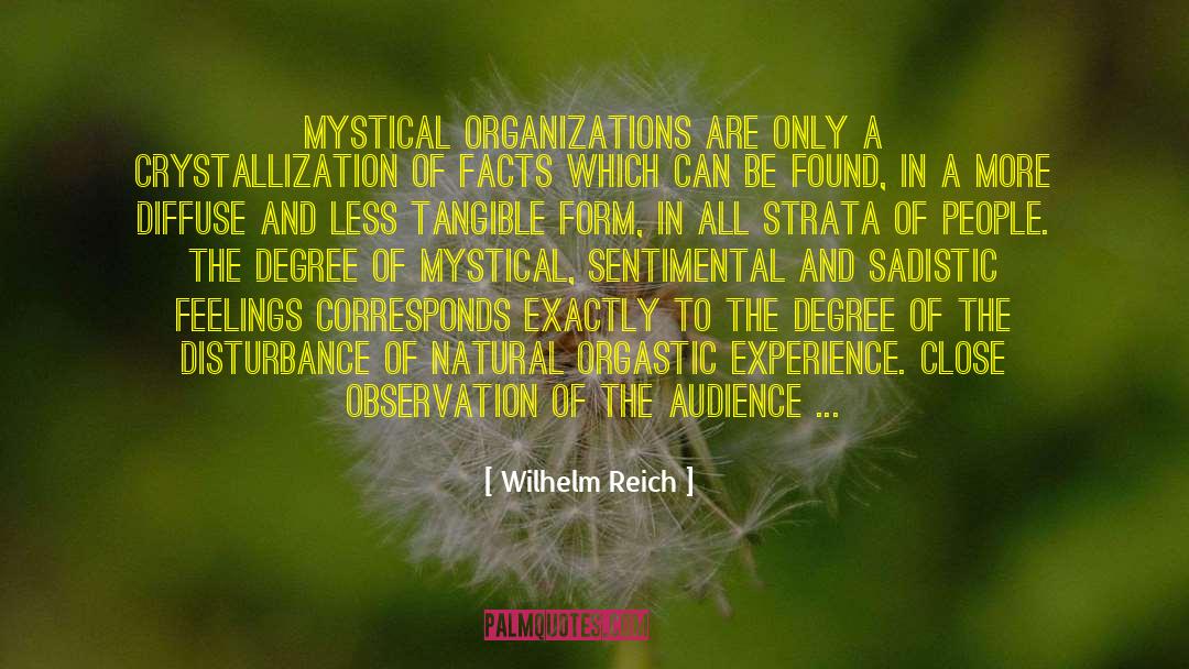 Wilhelm Reich Quotes: Mystical organizations are only a