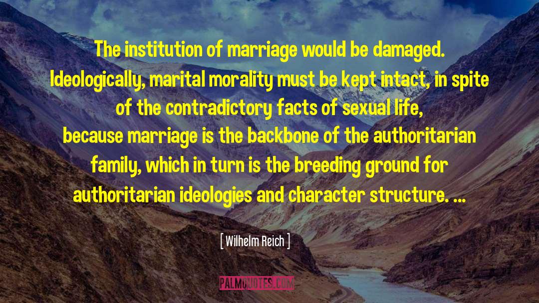 Wilhelm Reich Quotes: The institution of marriage would