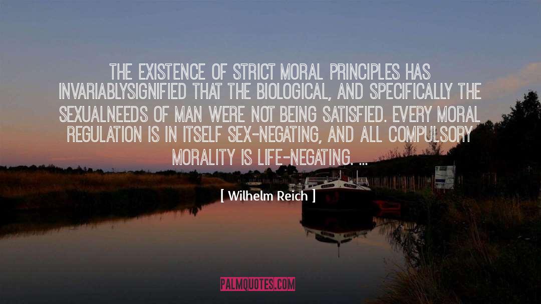 Wilhelm Reich Quotes: The existence of strict moral