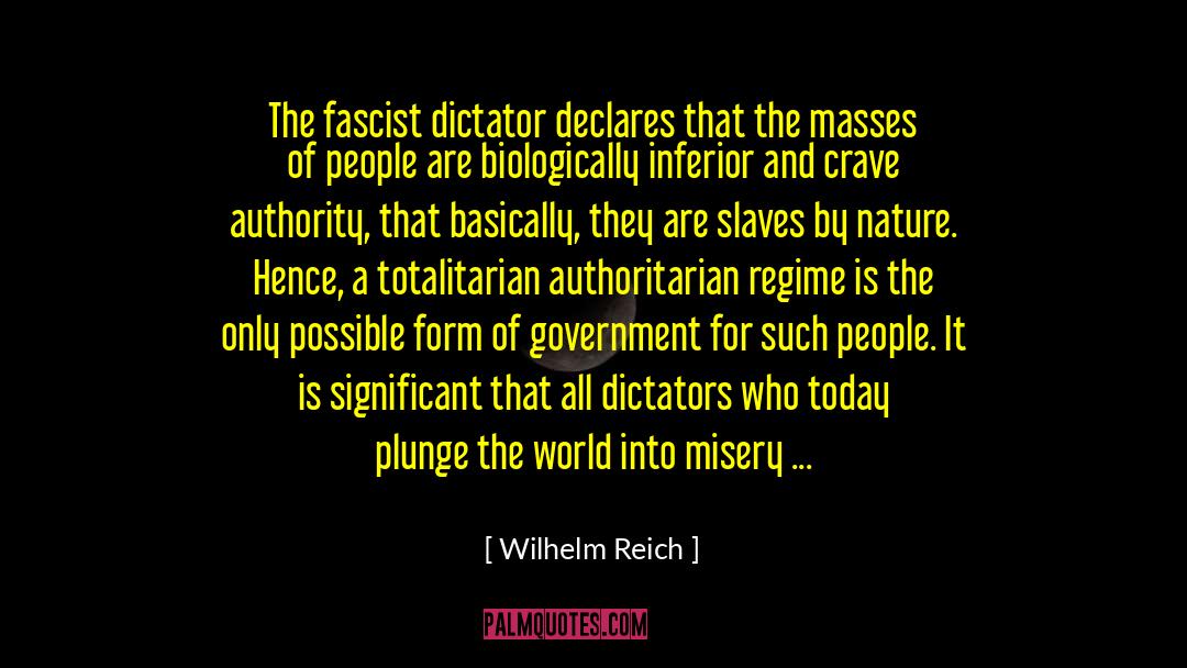 Wilhelm Reich Quotes: The fascist dictator declares that