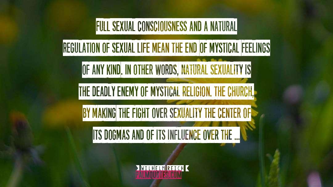 Wilhelm Reich Quotes: Full sexual consciousness and a