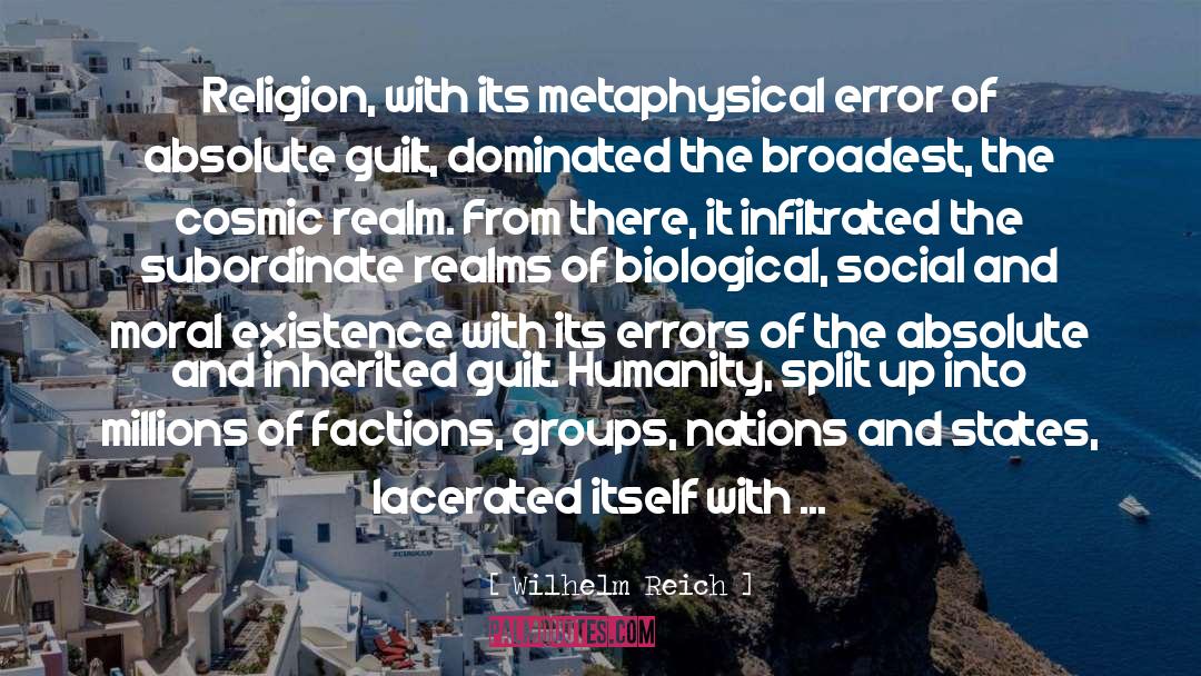 Wilhelm Reich Quotes: Religion, with its metaphysical error