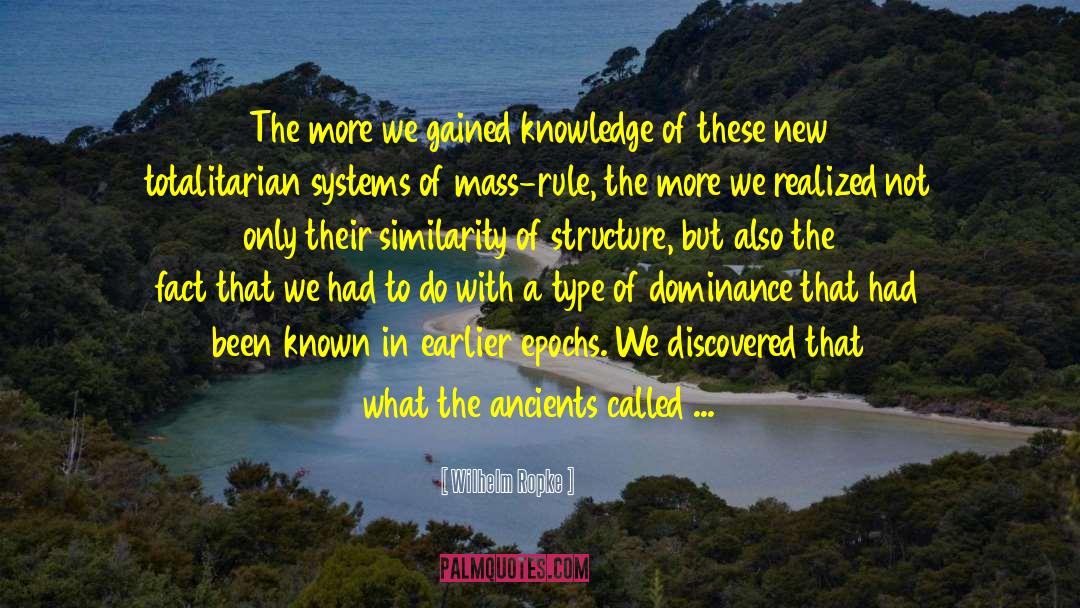 Wilhelm Ropke Quotes: The more we gained knowledge