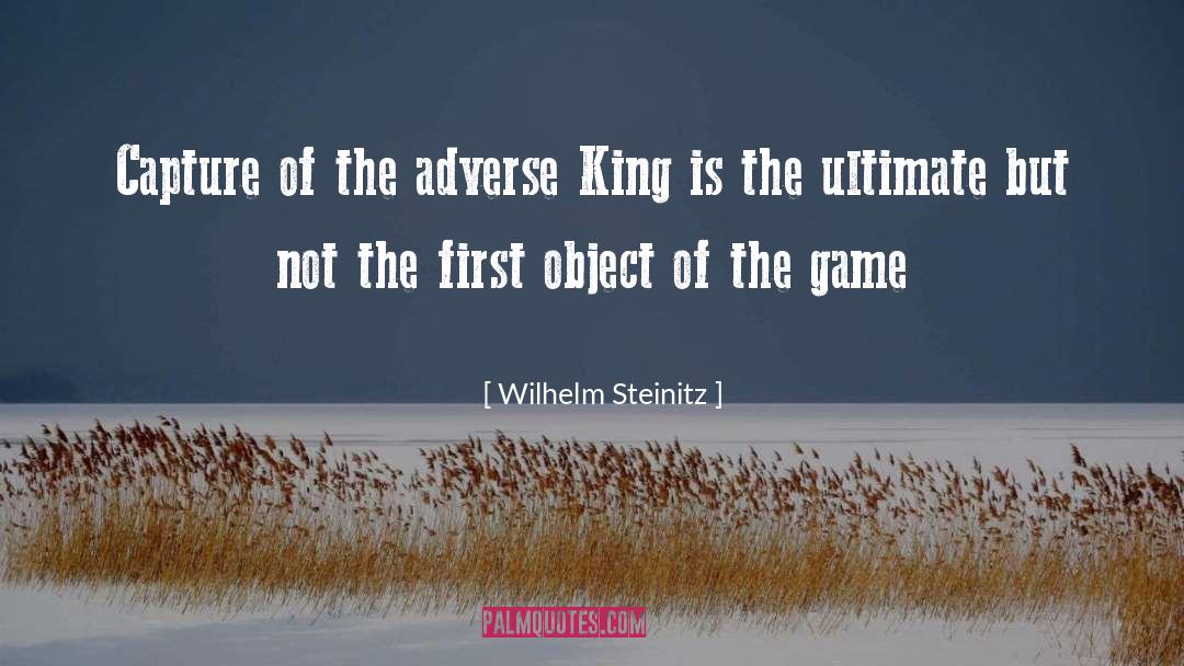 Wilhelm Steinitz Quotes: Capture of the adverse King