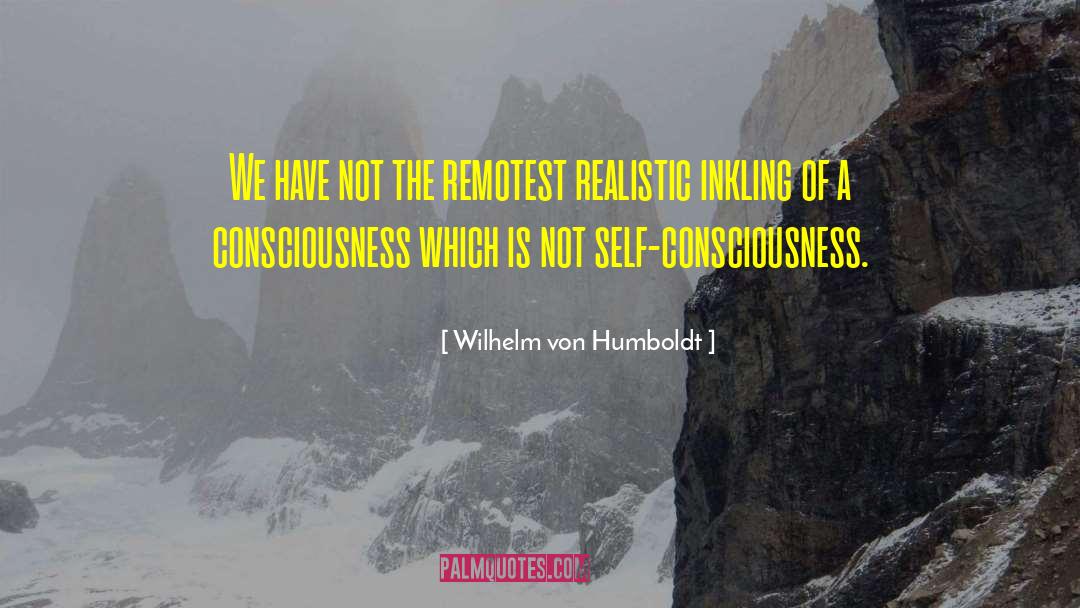 Wilhelm Von Humboldt Quotes: We have not the remotest