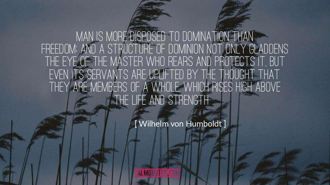 Wilhelm Von Humboldt Quotes: Man is more disposed to