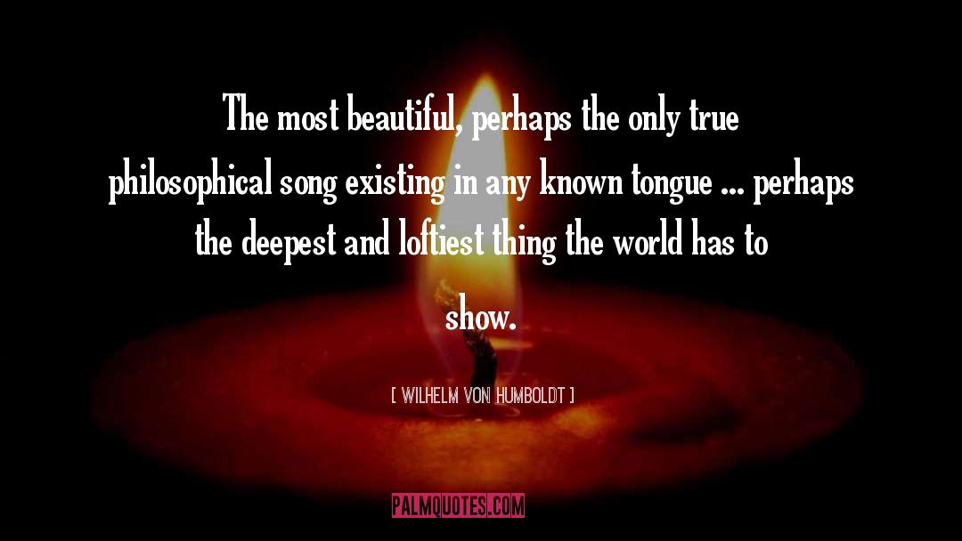 Wilhelm Von Humboldt Quotes: The most beautiful, perhaps the