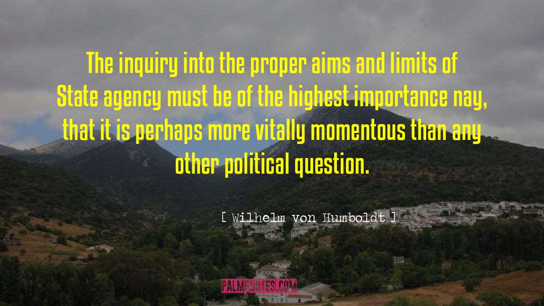 Wilhelm Von Humboldt Quotes: The inquiry into the proper