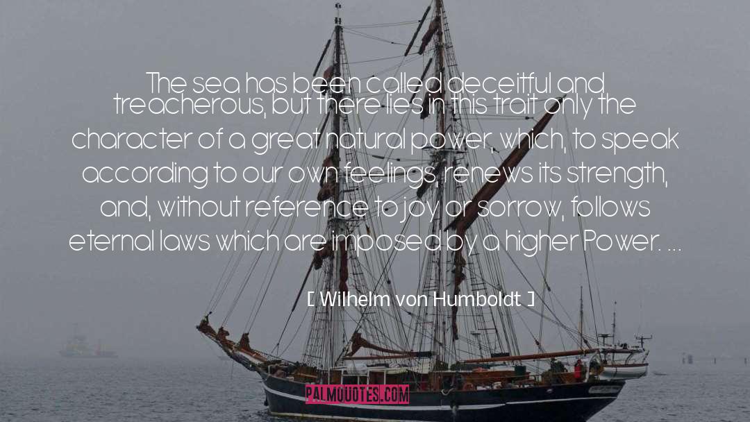 Wilhelm Von Humboldt Quotes: The sea has been called